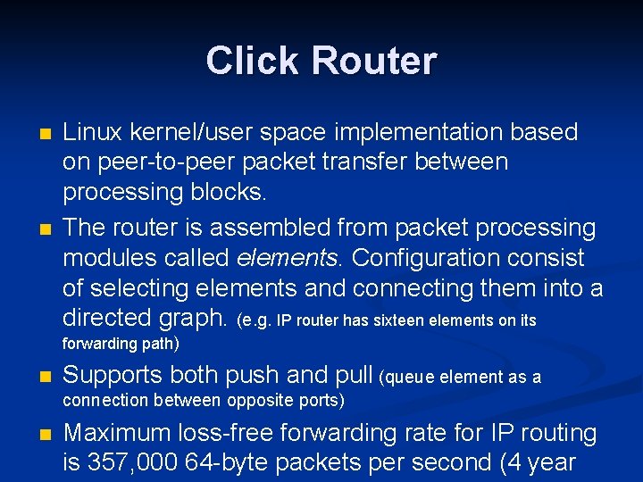 Click Router n n Linux kernel/user space implementation based on peer-to-peer packet transfer between