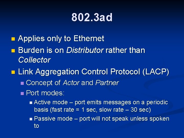 802. 3 ad Applies only to Ethernet n Burden is on Distributor rather than