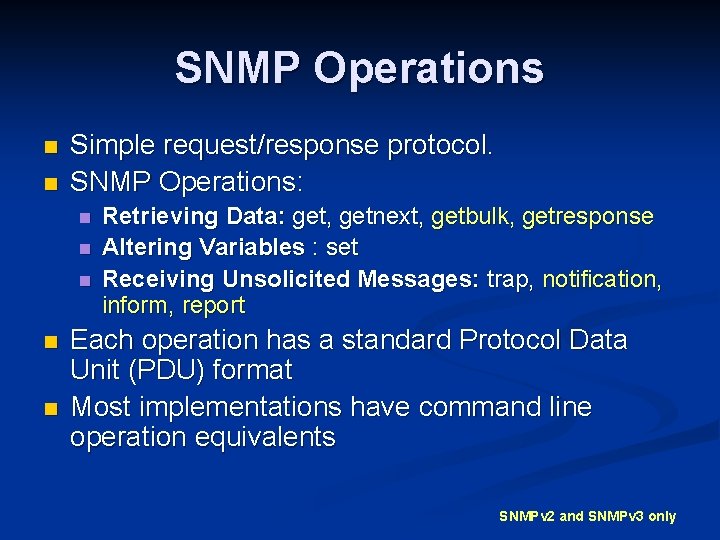 SNMP Operations n n Simple request/response protocol. SNMP Operations: n n n Retrieving Data: