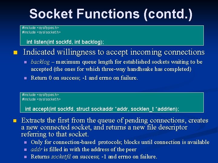 Socket Functions (contd. ) #include <sys/types. h> #include <sys/socket. h> int listen(int sockfd, int