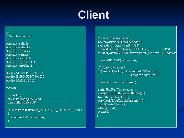 Client /* * Simple echo client */ #include <stdio. h> #include <stdlib. h> #include