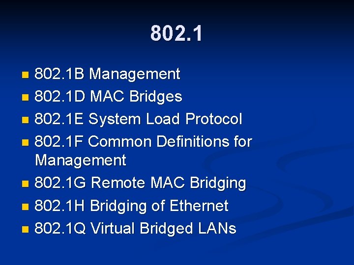 802. 1 B Management n 802. 1 D MAC Bridges n 802. 1 E