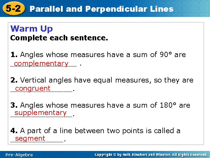 5 -2 Parallel and Perpendicular Lines Warm Up Complete each sentence. 1. Angles whose