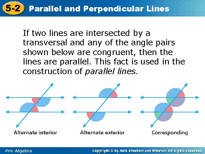 5 -2 Parallel and Perpendicular Lines If two lines are intersected by a transversal