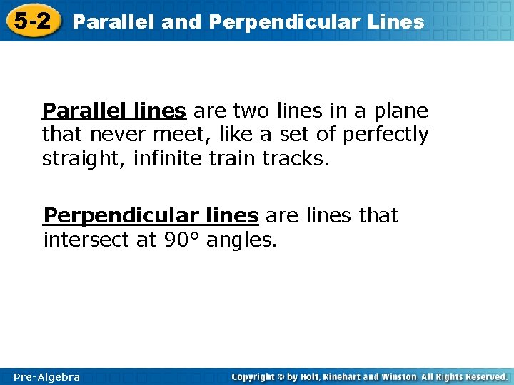 5 -2 Parallel and Perpendicular Lines Parallel lines are two lines in a plane