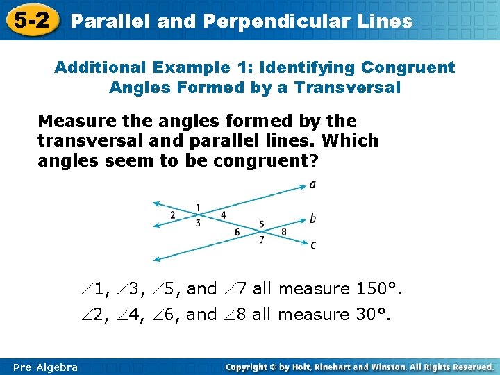 5 -2 Parallel and Perpendicular Lines Additional Example 1: Identifying Congruent Angles Formed by