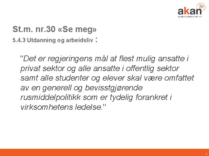 St. m. nr. 30 «Se meg» 5. 4. 3 Utdanning og arbeidsliv : "Det