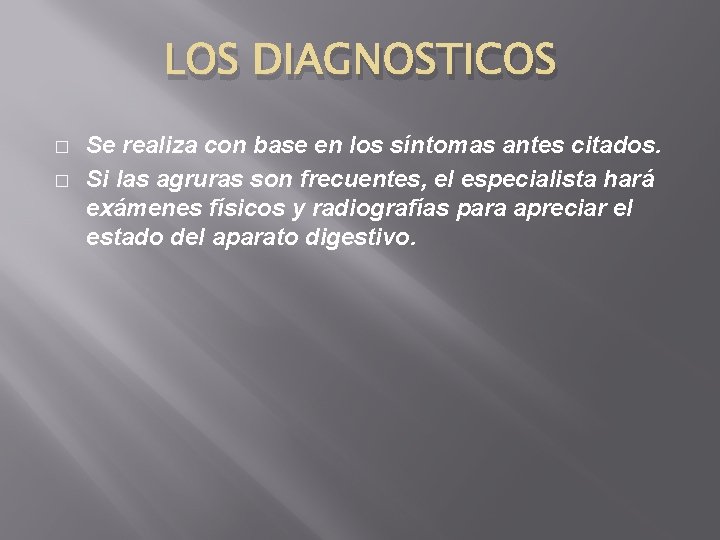 LOS DIAGNOSTICOS � � Se realiza con base en los síntomas antes citados. Si