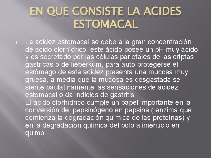 EN QUE CONSISTE LA ACIDES ESTOMACAL � La acidez estomacal se debe a la