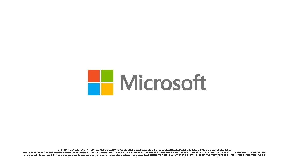 © 2014 Microsoft Corporation. All rights reserved. Microsoft, Windows, and other product names are