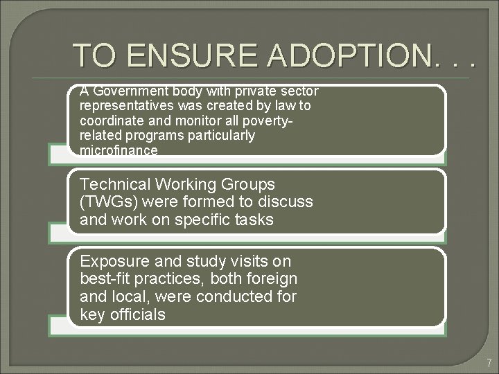 TO ENSURE ADOPTION. . . A Government body with private sector representatives was created