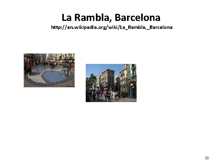 La Rambla, Barcelona http: //en. wikipedia. org/wiki/La_Rambla, _Barcelona 70 