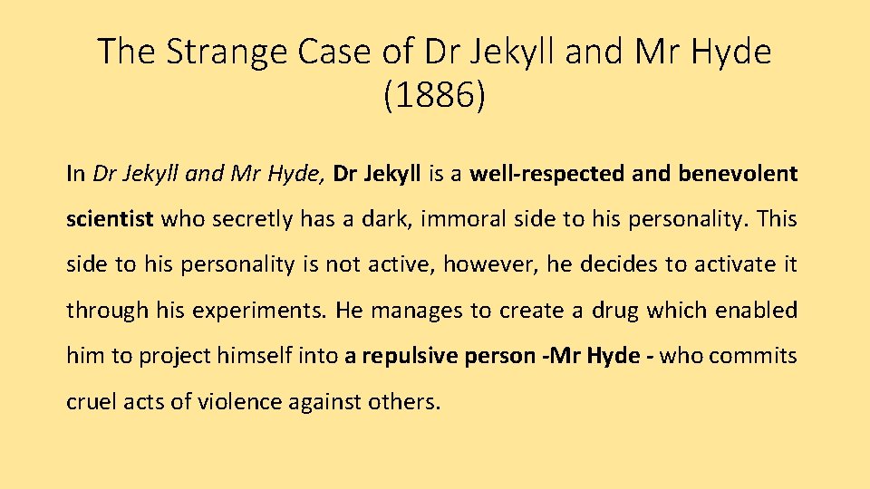 The Strange Case of Dr Jekyll and Mr Hyde (1886) In Dr Jekyll and