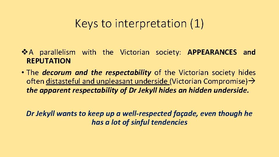 Keys to interpretation (1) v. A parallelism with the Victorian society: APPEARANCES and REPUTATION