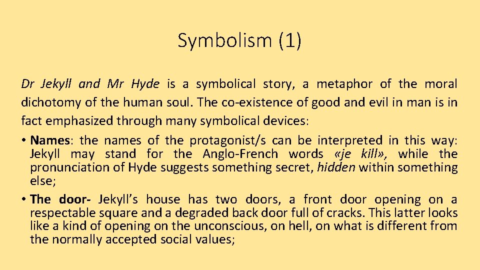 Symbolism (1) Dr Jekyll and Mr Hyde is a symbolical story, a metaphor of