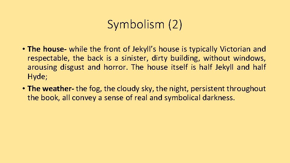 Symbolism (2) • The house- while the front of Jekyll’s house is typically Victorian