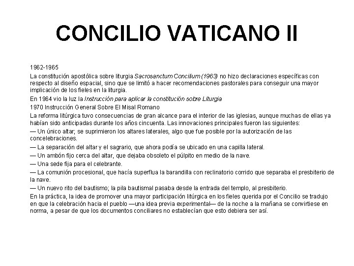 CONCILIO VATICANO II 1962 -1965 La constitución apostólica sobre liturgia Sacrosanctum Concilium (1963) no