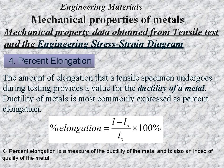 Engineering Materials Mechanical properties of metals Mechanical property data obtained from Tensile test and