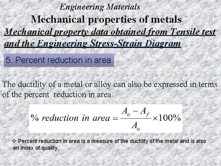 Engineering Materials Mechanical properties of metals Mechanical property data obtained from Tensile test and