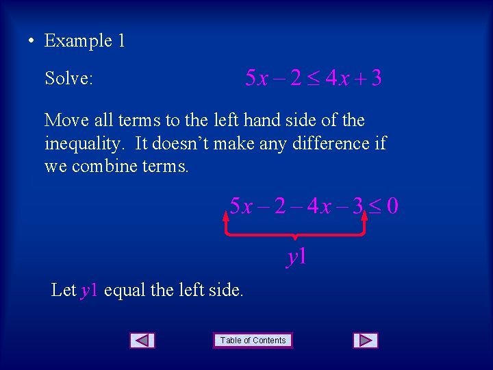  • Example 1 Solve: Move all terms to the left hand side of