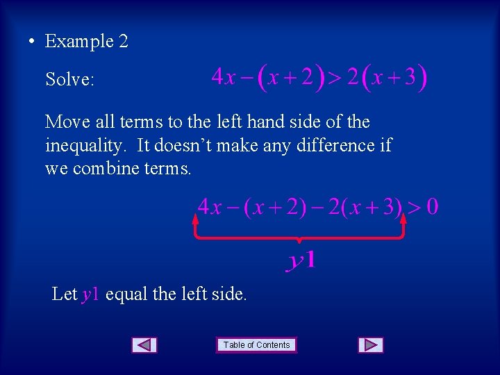  • Example 2 Solve: Move all terms to the left hand side of