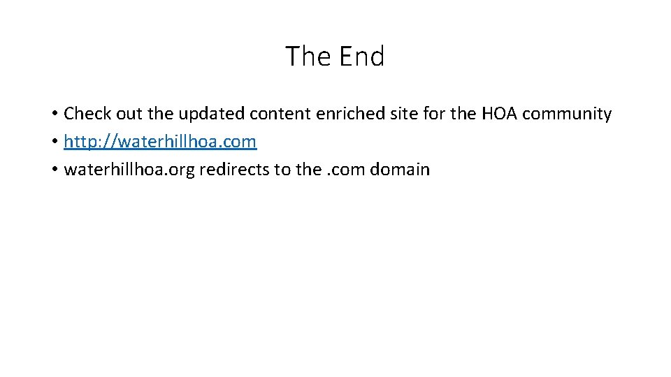 The End • Check out the updated content enriched site for the HOA community