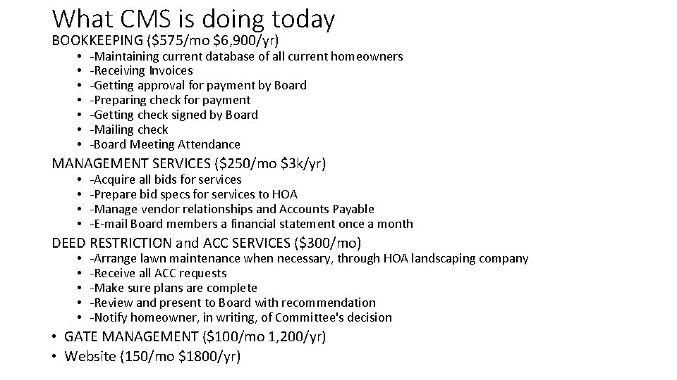 What CMS is doing today BOOKKEEPING ($575/mo $6, 900/yr) • • -Maintaining current database