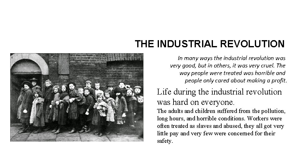 THE INDUSTRIAL REVOLUTION In many ways the industrial revolution was very good, but in THE INDUSTRIAL REVOLUTION In many ways the industrial revolution was very good, but in