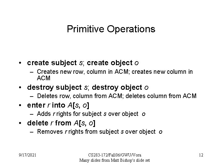 Primitive Operations • create subject s; create object o – Creates new row, column