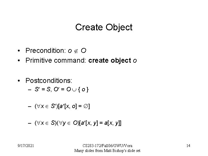 Create Object • Precondition: o O • Primitive command: create object o • Postconditions: