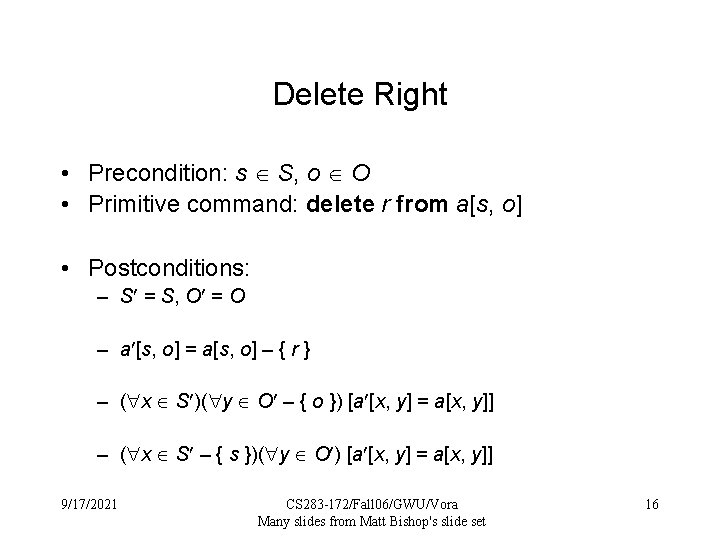 Delete Right • Precondition: s S, o O • Primitive command: delete r from