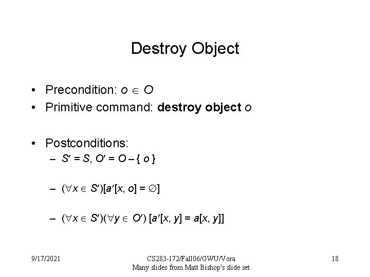 Destroy Object • Precondition: o O • Primitive command: destroy object o • Postconditions: