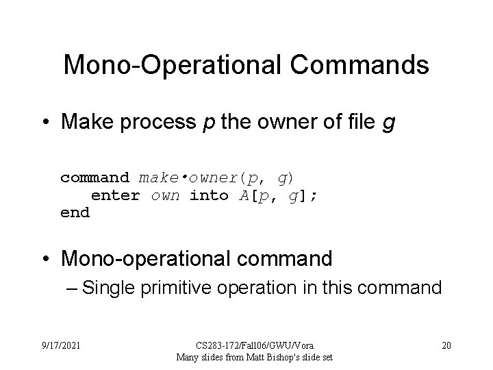 Mono-Operational Commands • Make process p the owner of file g command make •