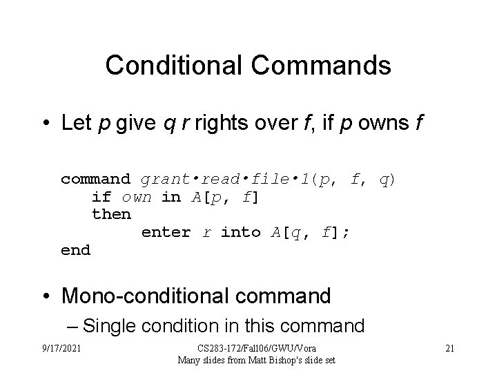 Conditional Commands • Let p give q r rights over f, if p owns