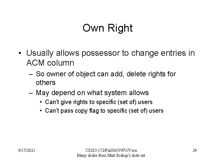 Own Right • Usually allows possessor to change entries in ACM column – So