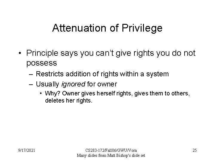 Attenuation of Privilege • Principle says you can’t give rights you do not possess