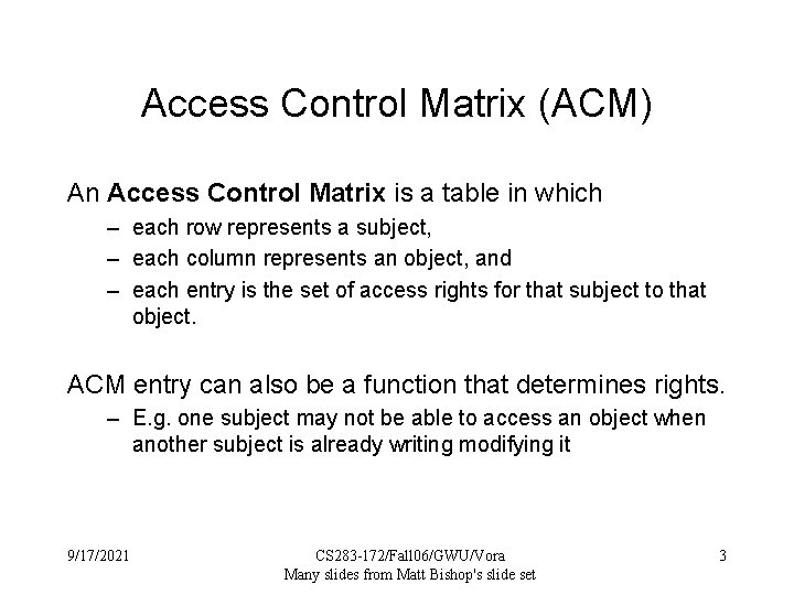 Access Control Matrix (ACM) An Access Control Matrix is a table in which –