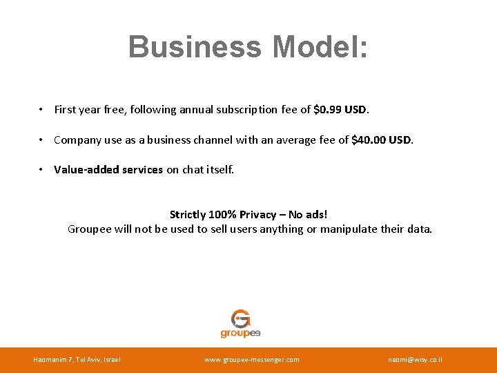 Business Model: • First year free, following annual subscription fee of $0. 99 USD.