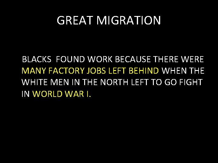 GREAT MIGRATION BLACKS FOUND WORK BECAUSE THERE WERE MANY FACTORY JOBS LEFT BEHIND WHEN