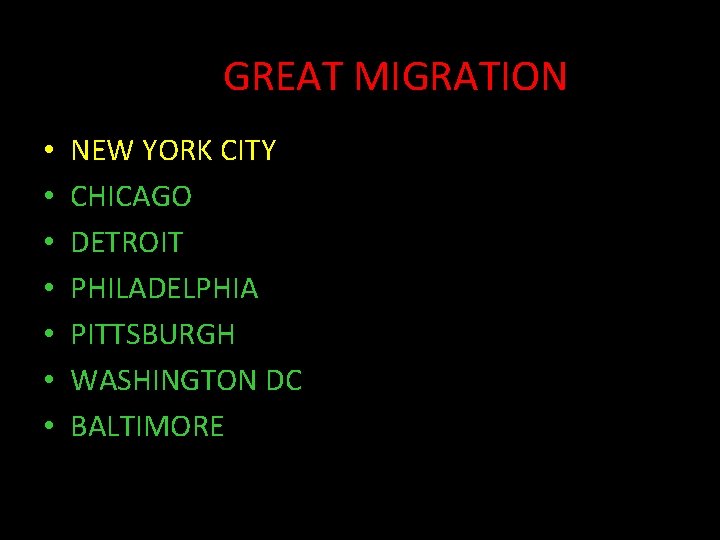 GREAT MIGRATION • • NEW YORK CITY CHICAGO DETROIT PHILADELPHIA PITTSBURGH WASHINGTON DC BALTIMORE