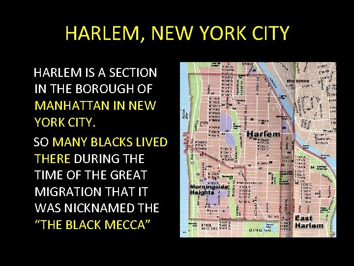 HARLEM, NEW YORK CITY HARLEM IS A SECTION IN THE BOROUGH OF MANHATTAN IN