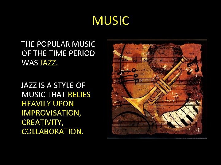 MUSIC THE POPULAR MUSIC OF THE TIME PERIOD WAS JAZZ IS A STYLE OF