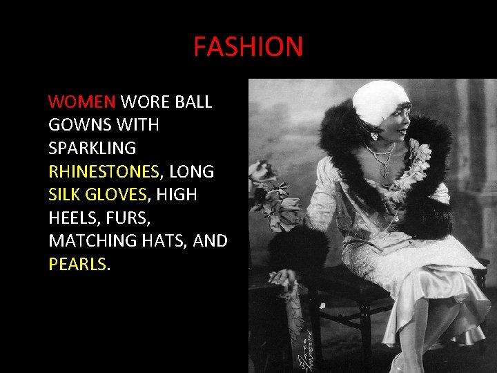FASHION WOMEN WORE BALL GOWNS WITH SPARKLING RHINESTONES, LONG SILK GLOVES, HIGH HEELS, FURS,