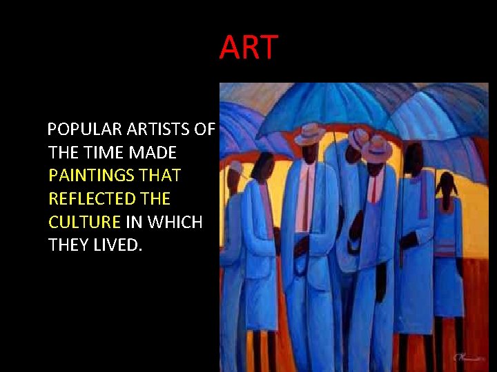 ART POPULAR ARTISTS OF THE TIME MADE PAINTINGS THAT REFLECTED THE CULTURE IN WHICH