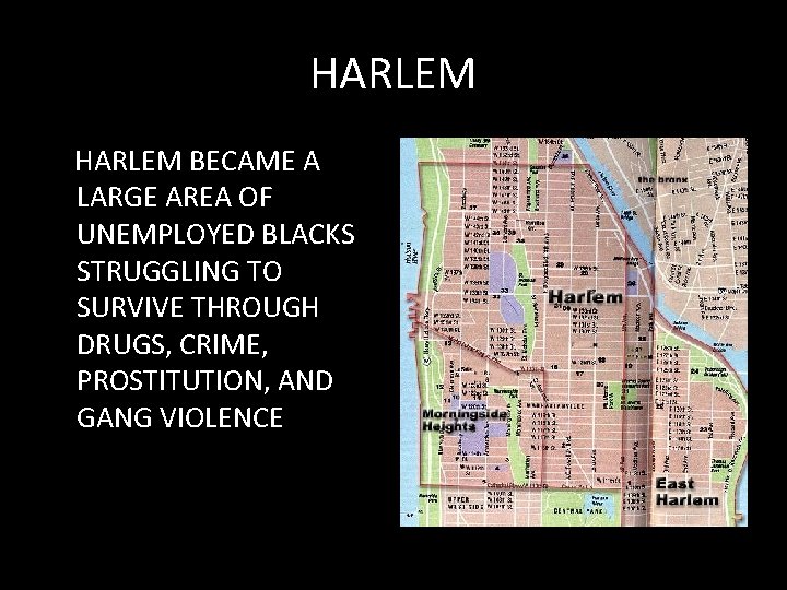 HARLEM BECAME A LARGE AREA OF UNEMPLOYED BLACKS STRUGGLING TO SURVIVE THROUGH DRUGS, CRIME,