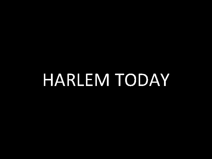 HARLEM TODAY 
