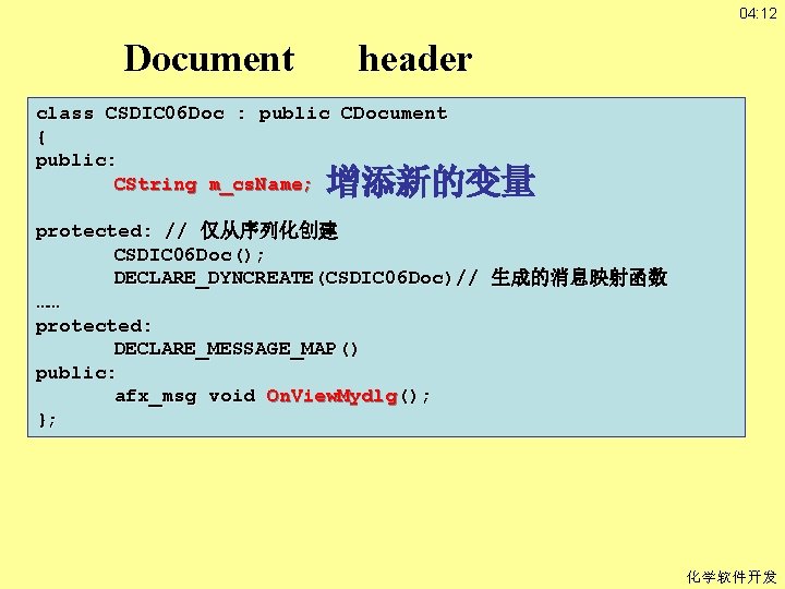 04: 12 Document header class CSDIC 06 Doc : public CDocument { public: CString