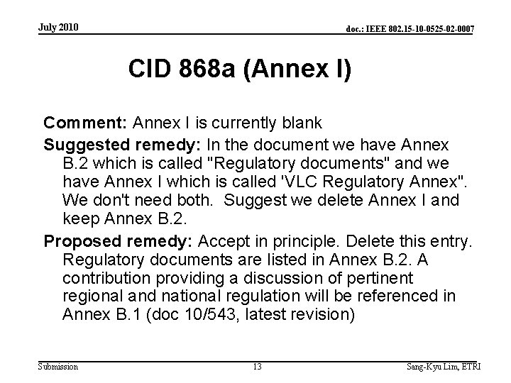 July 2010 doc. : IEEE 802. 15 -10 -0525 -02 -0007 CID 868 a