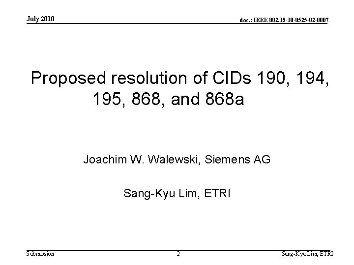 July 2010 doc. : IEEE 802. 15 -10 -0525 -02 -0007 Proposed resolution of