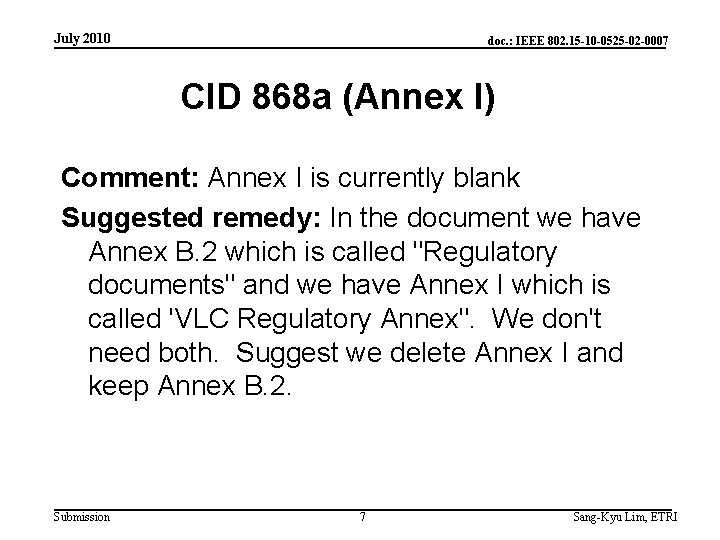 July 2010 doc. : IEEE 802. 15 -10 -0525 -02 -0007 CID 868 a